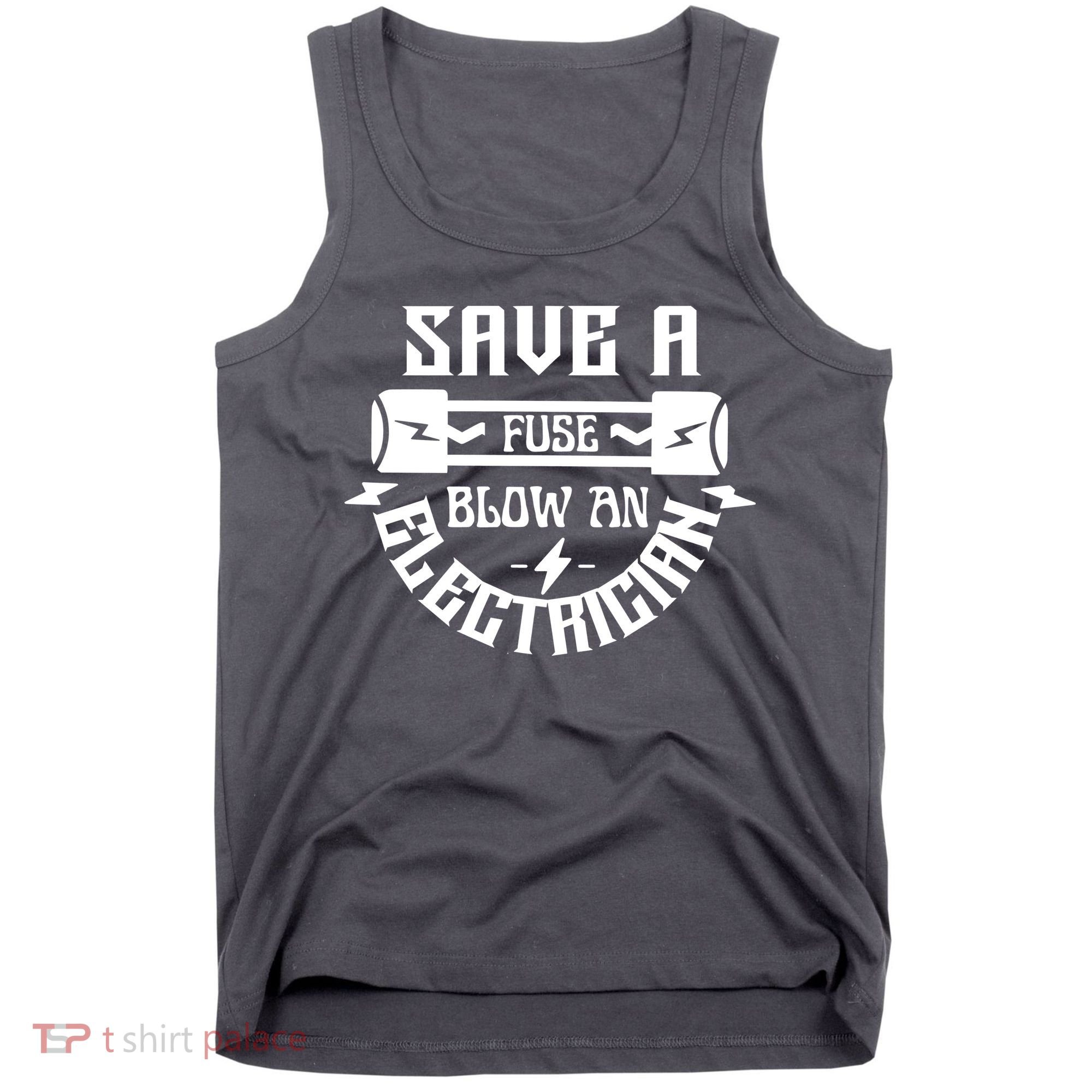 Save A Fuse Blow An Electrician Tank Top
