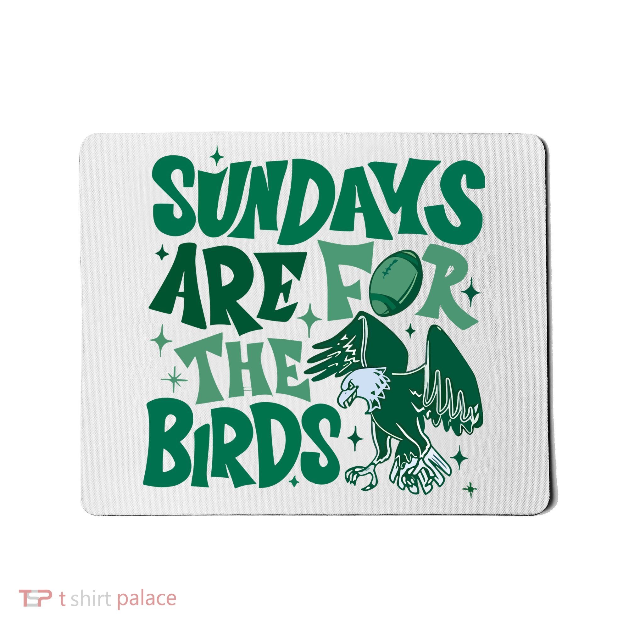 Sundays Are For The Birds Eagles Football Mousepad