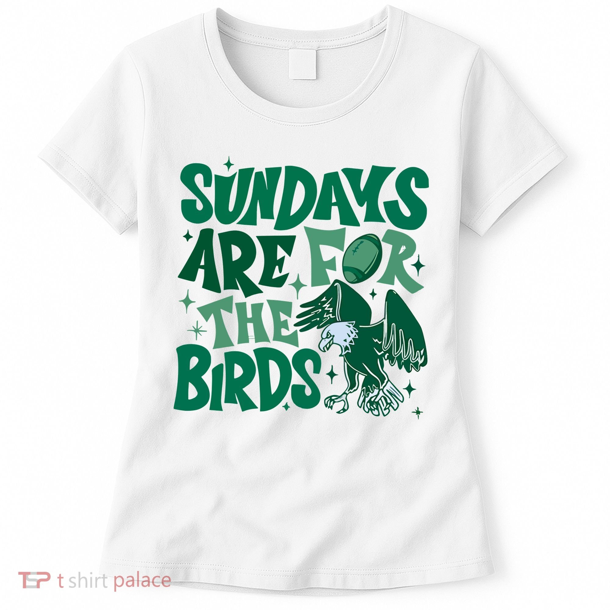Sundays Are For The Birds Eagles Football Women's T-Shirt