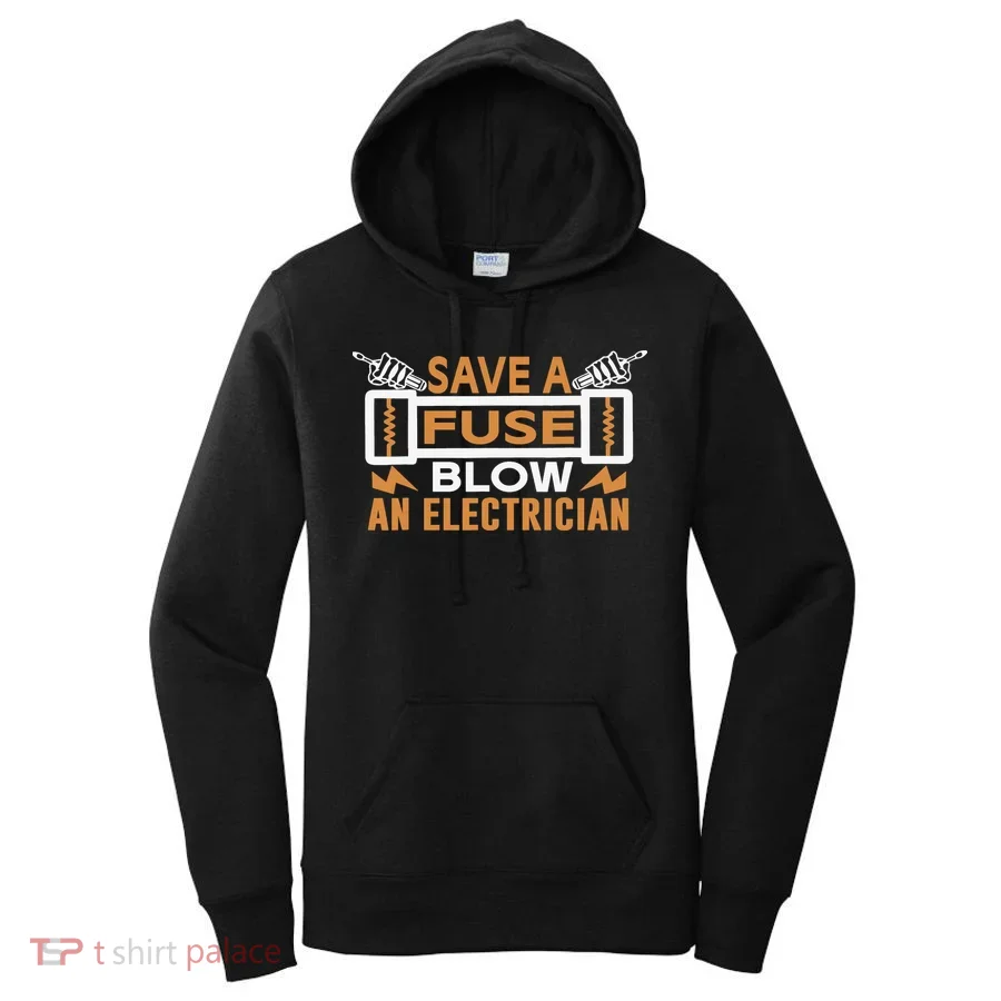 Save A Fuse Blow An Electrician Women's Hoodie