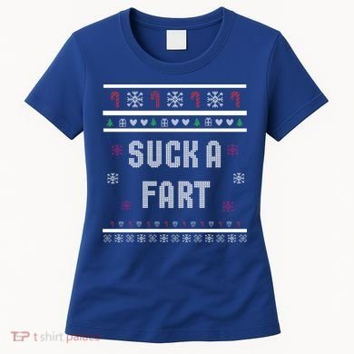 Suck A Fart Inappropriate Christmas Ugly Great Gift Women's T-Shirt