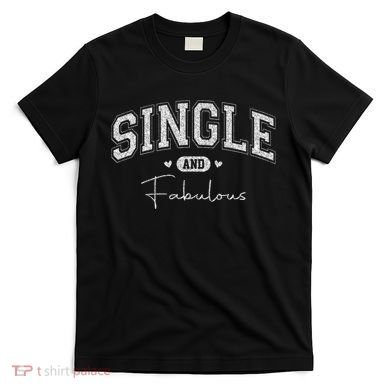 Single And Fabulous T-Shirt