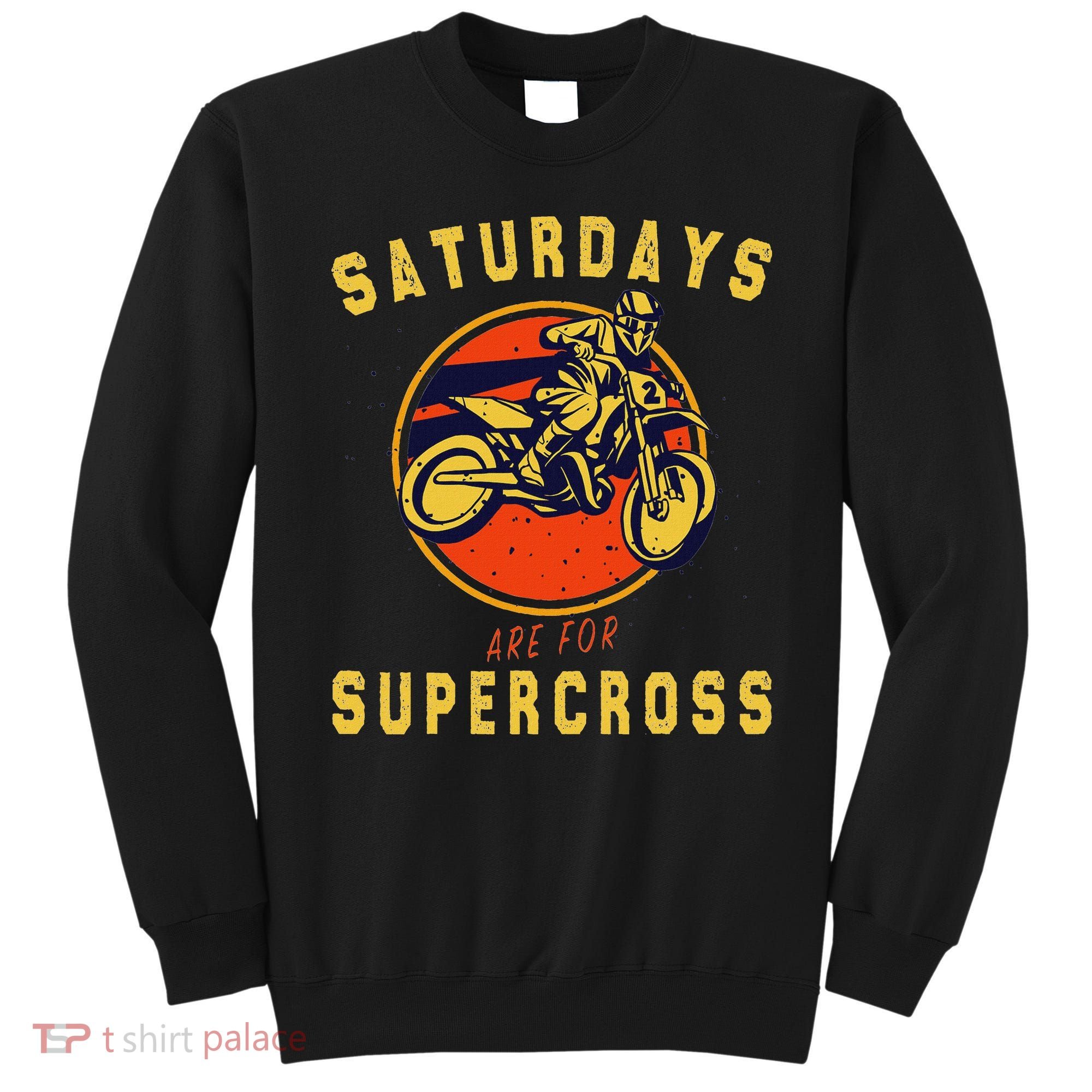 Saturdays Are For Supercross Dirt Bike Mx Racing Biker Sweatshirt