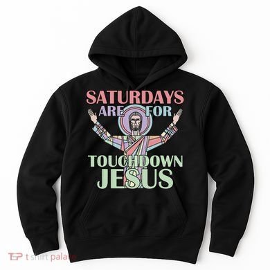 Saturdays Are For Touchdown Jesus Christian Hoodie