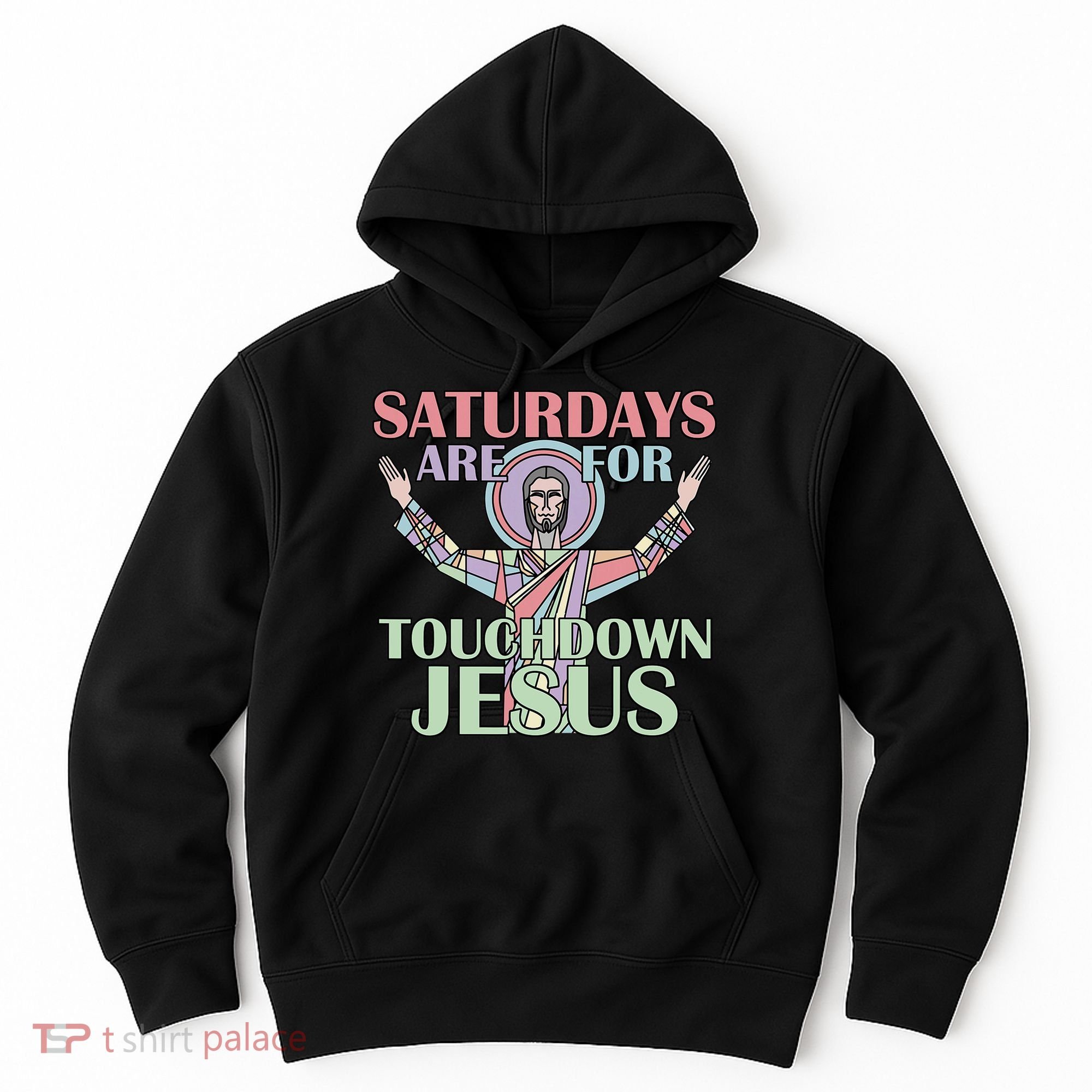 Saturdays Are For Touchdown Jesus Christian Hoodie