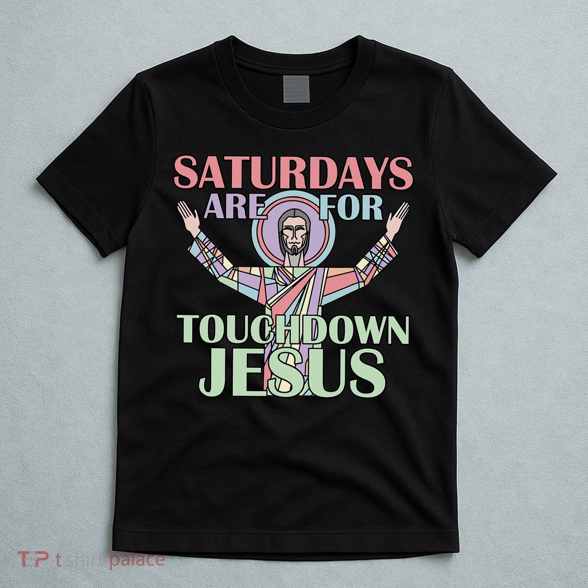 Saturdays Are For Touchdown Jesus Christian T-Shirt
