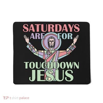 Saturdays Are For Touchdown Jesus Christian Mousepad