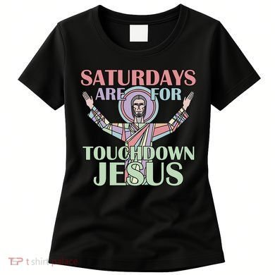 Saturdays Are For Touchdown Jesus Christian Women's T-Shirt