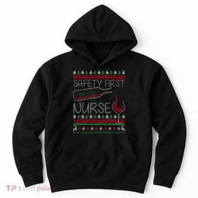 Safety First Drink With A Nurse Ugly Sweater Hoodie
