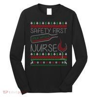 Safety First Drink With A Nurse Ugly Sweater Long Sleeve Shirt thumb 0