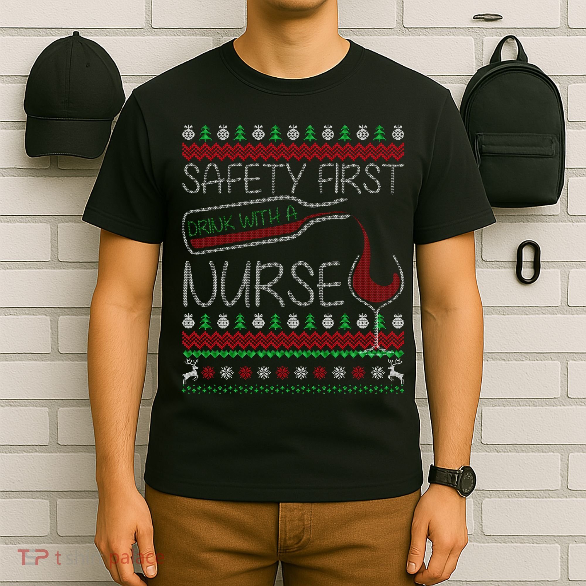Safety First Drink With A Nurse Ugly Sweater T-Shirt