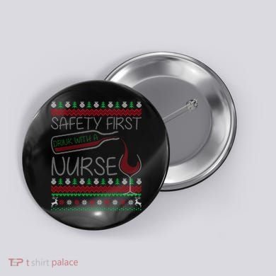 Safety First Drink With A Nurse Ugly Sweater Button
