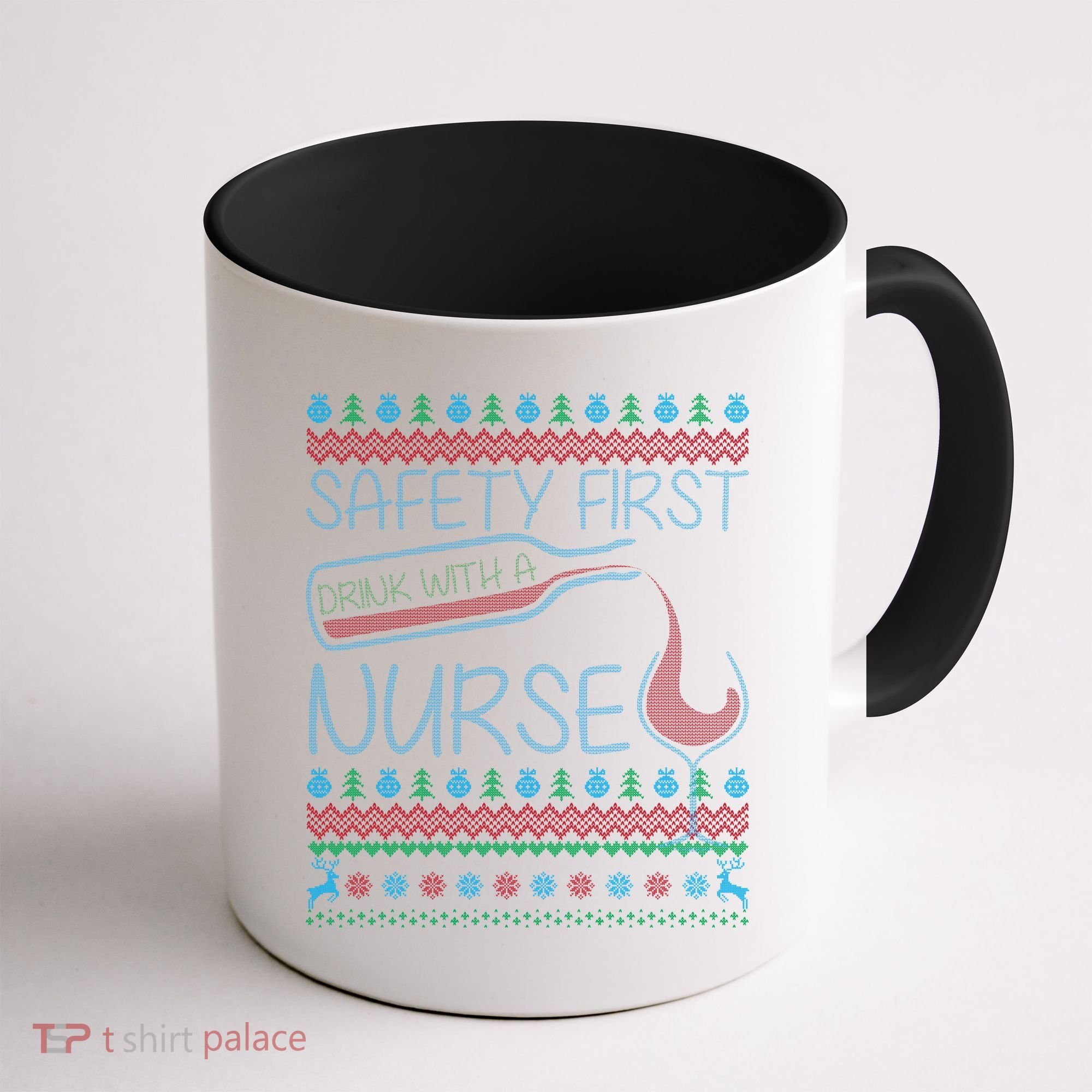 Safety First Drink With A Nurse Ugly Sweater Coffee Mug