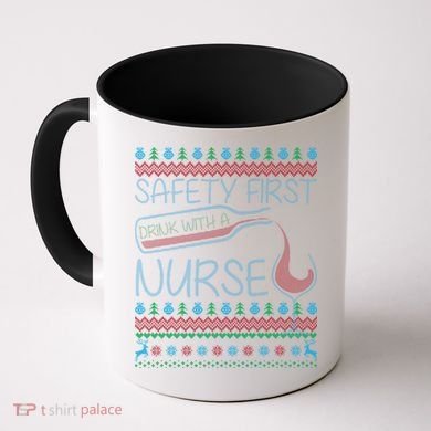 Safety First Drink With A Nurse Ugly Sweater Coffee Mug
