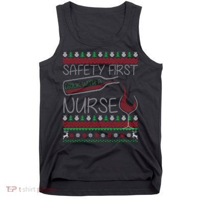 Safety First Drink With A Nurse Ugly Sweater Tank Top