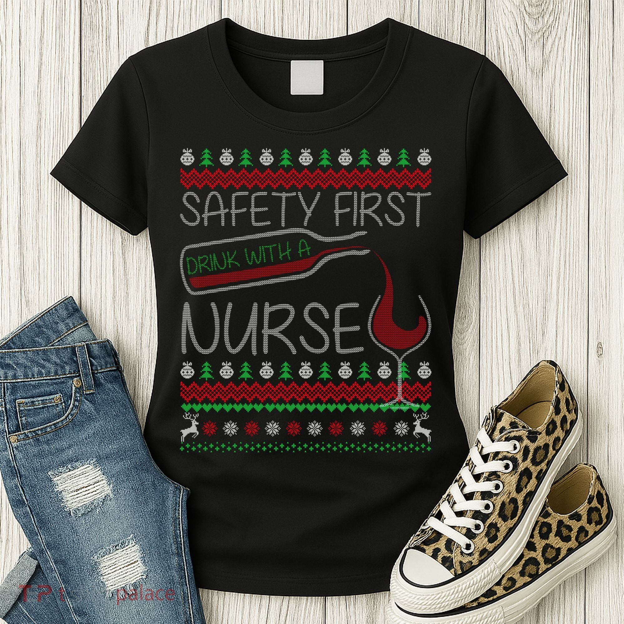 Safety First Drink With A Nurse Ugly Sweater Women's T-Shirt