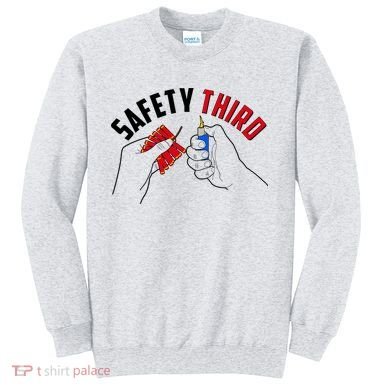 Safety Third Firecrackers Fourth of July Sweatshirt