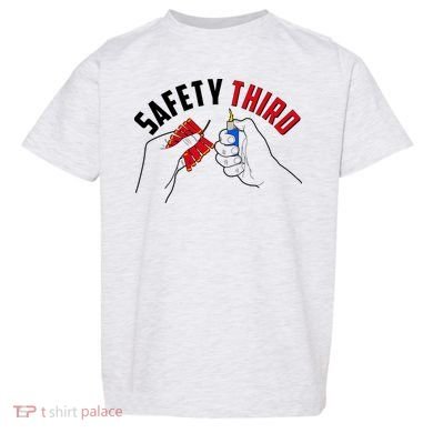 Safety Third Firecrackers Fourth of July Toddler T-Shirt