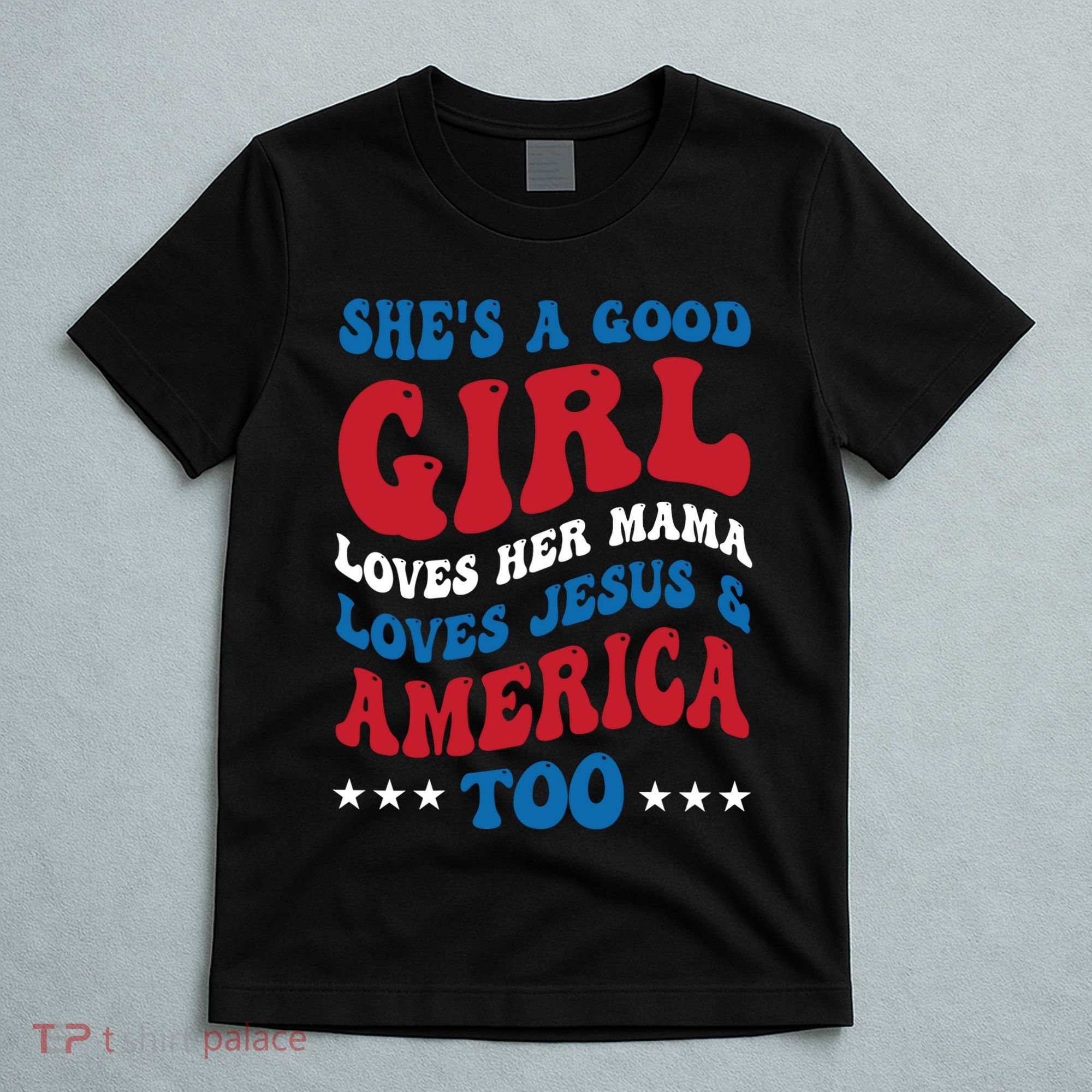 Shes A Good Girl Loves Her Mama Jesus & America Too Groovy T-Shirt