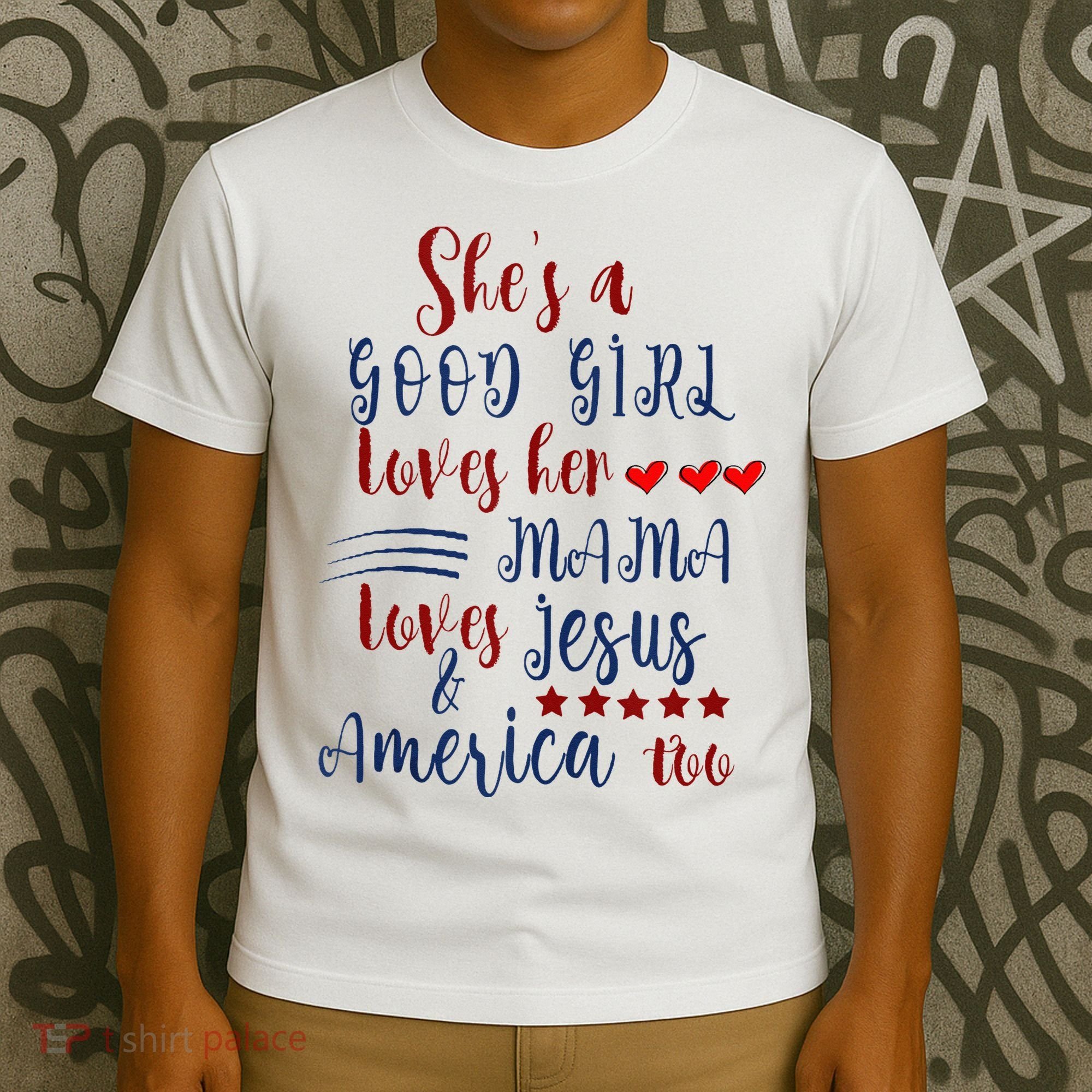 She's A Good Loves Her Mama Loves Jesus & America Too T-Shirt