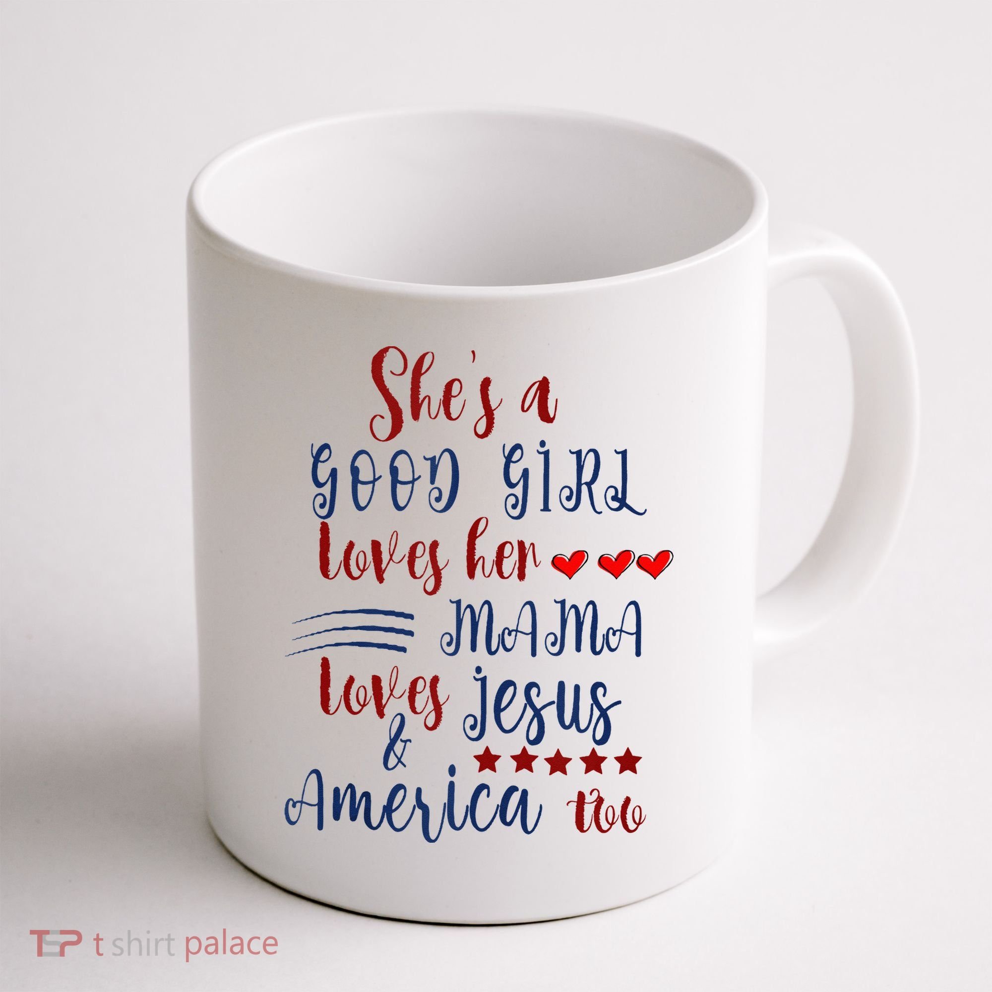 She's A Good Loves Her Mama Loves Jesus & America Too Coffee Mug