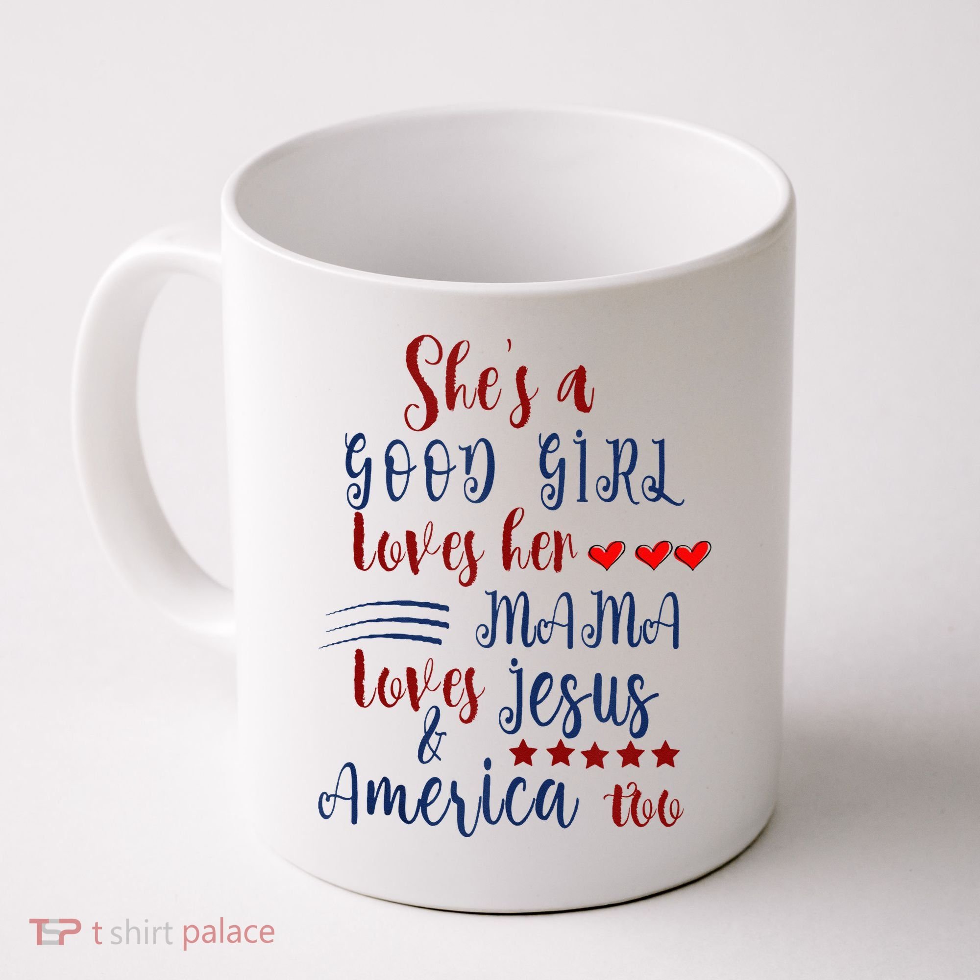 She's A Good Loves Her Mama Loves Jesus & America Too Coffee Mug