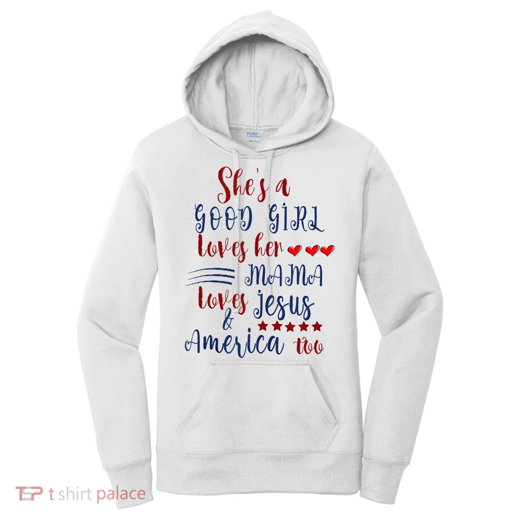 She's A Good Loves Her Mama Loves Jesus & America Too Women's Hoodie