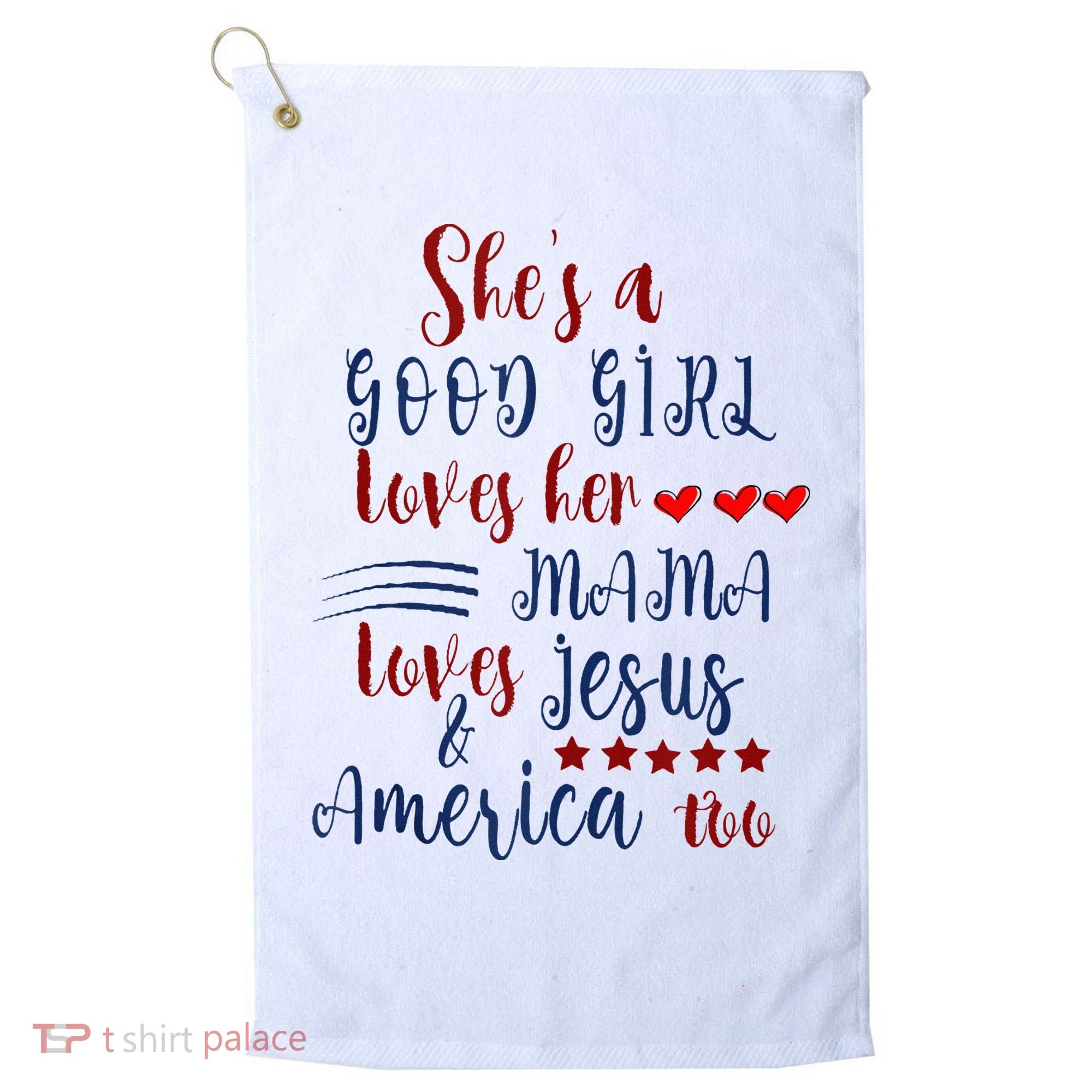 She's A Good Loves Her Mama Loves Jesus & America Too Golf Towel