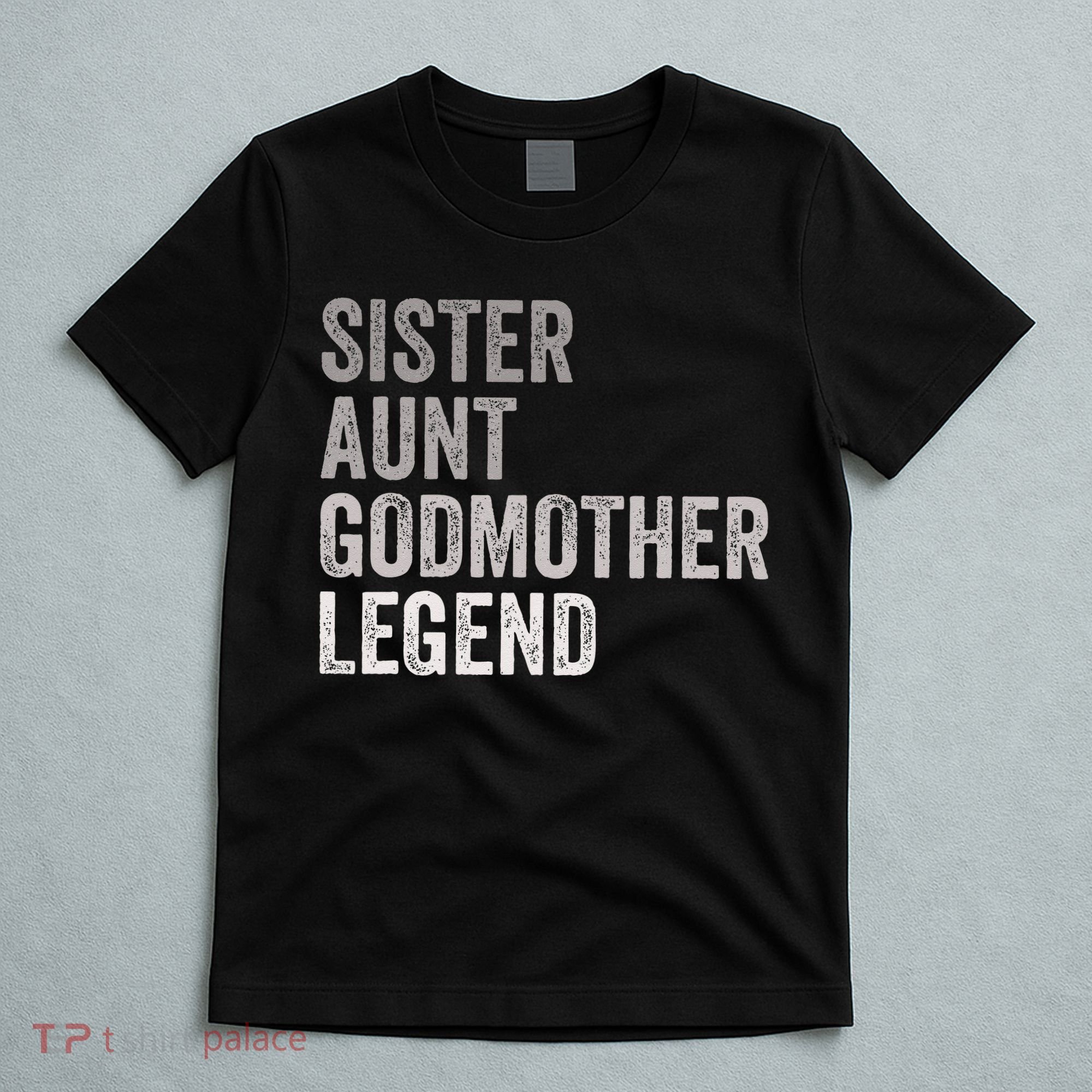 Sister Aunt Godmother Legend Auntie Godparent Proposal T-Shirt