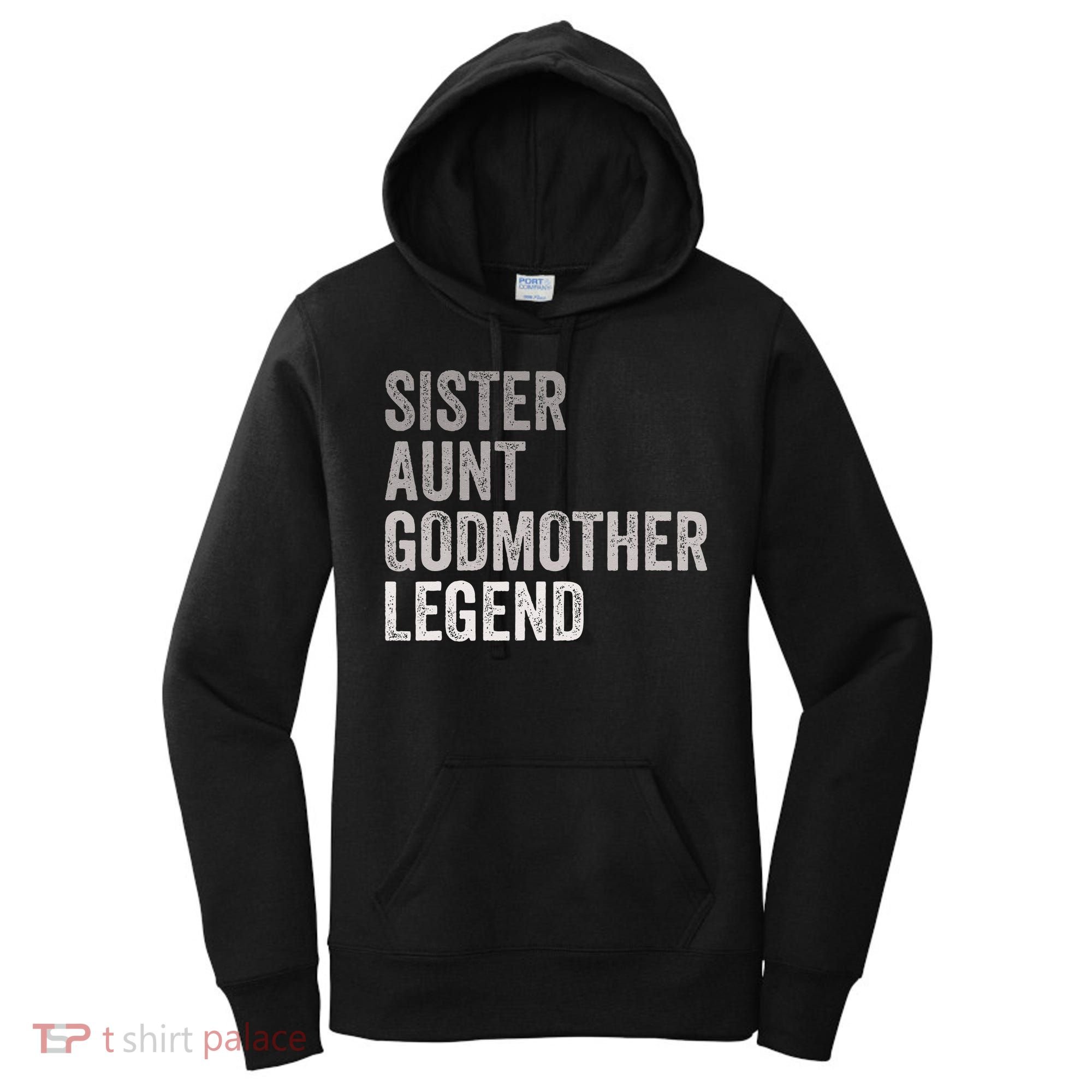 Sister Aunt Godmother Legend Auntie Godparent Proposal Women's Hoodie
