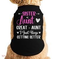 Sister aunt great aunt i just keep getting better new auntie Doggie Tank thumb 0
