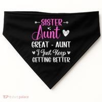 Sister aunt great aunt i just keep getting better new auntie USA-Made Doggie Bandana thumb 0