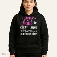 Sister aunt great aunt i just keep getting better new auntie Hoodie thumb 5