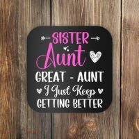Sister aunt great aunt i just keep getting better new auntie Coaster thumb 0