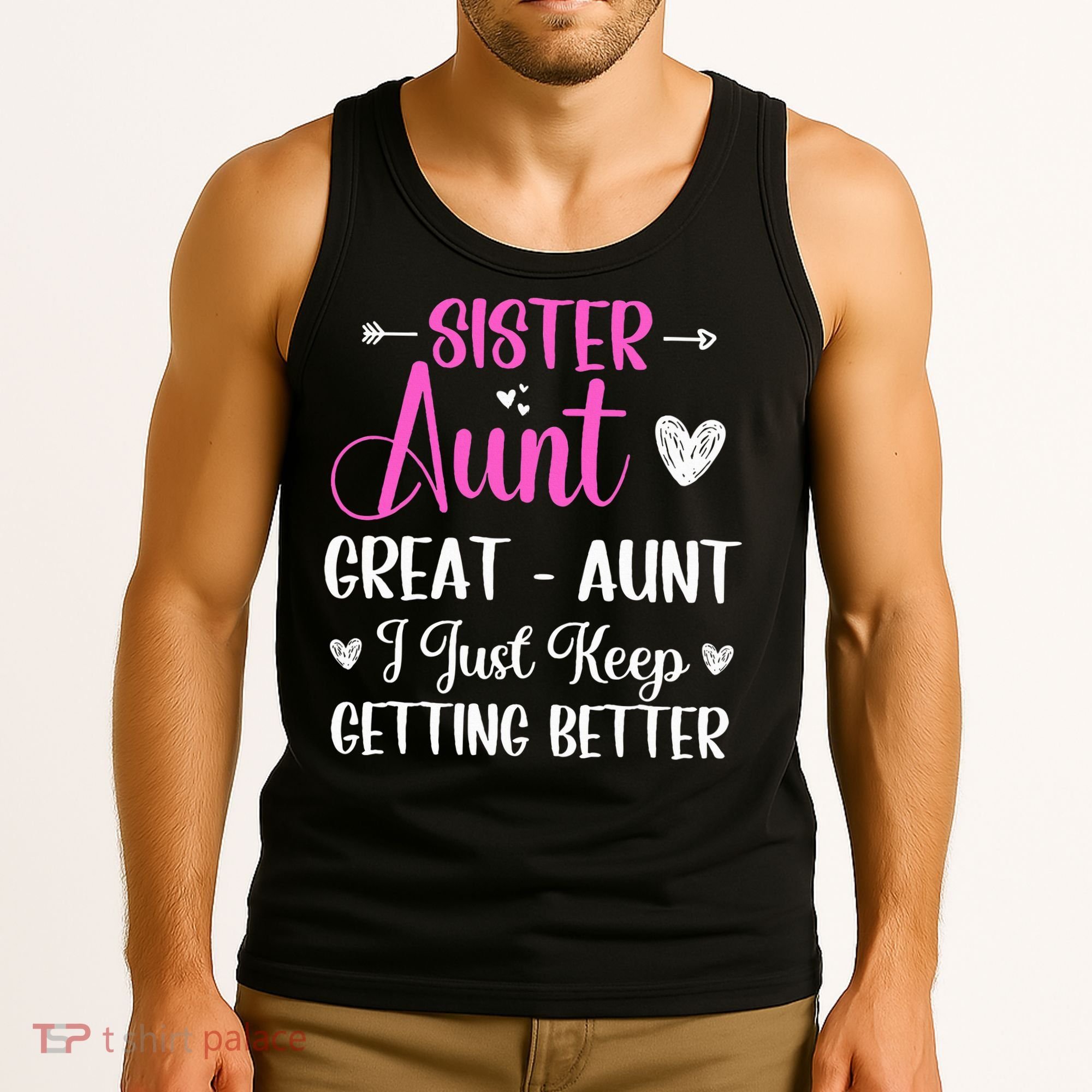 Sister aunt great aunt i just keep getting better new auntie Tank Top