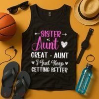 Sister aunt great aunt i just keep getting better new auntie Tank Top thumb 4