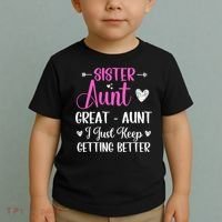Sister aunt great aunt i just keep getting better new auntie Toddler T-Shirt thumb 2