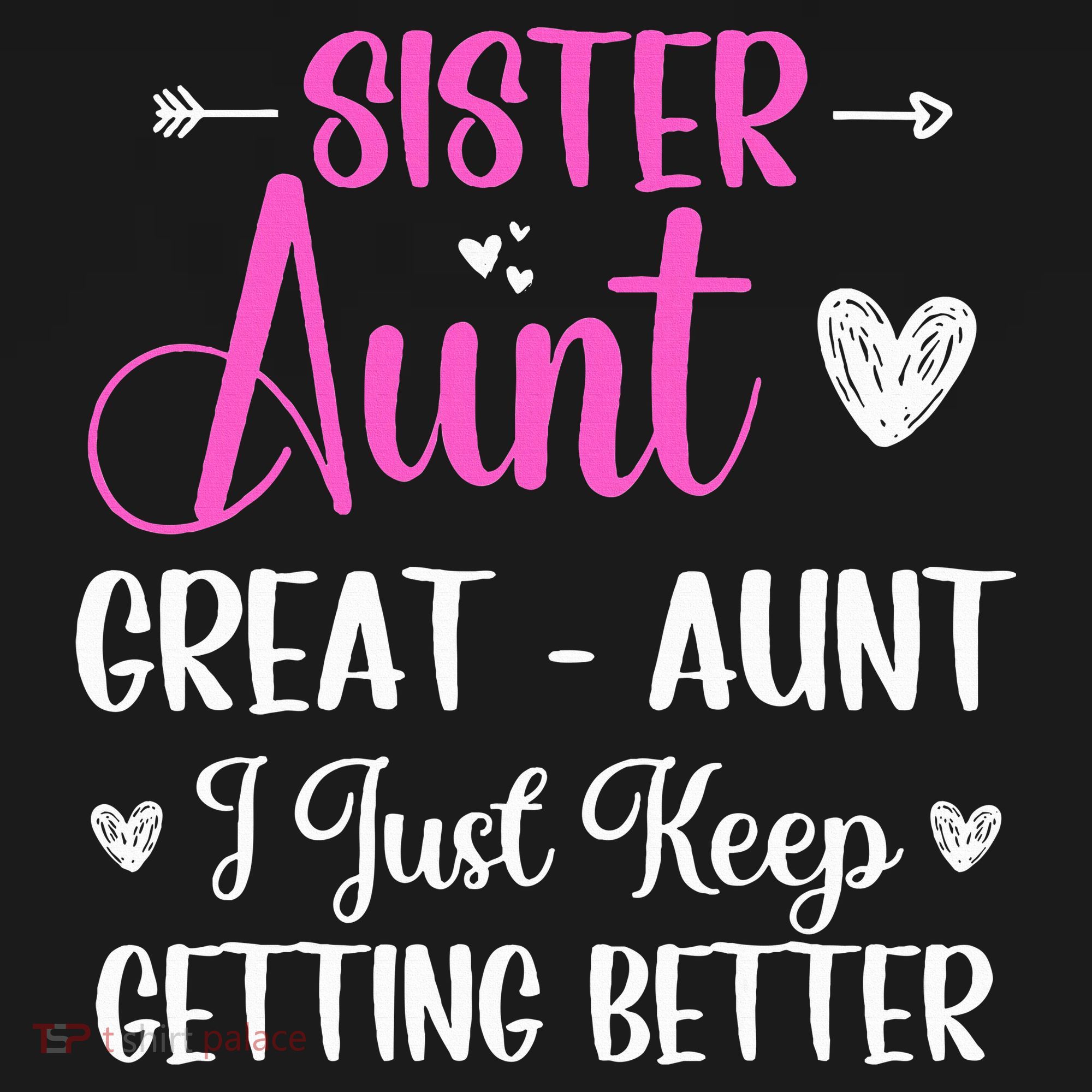 Sister aunt great aunt i just keep getting better new auntie Visor
