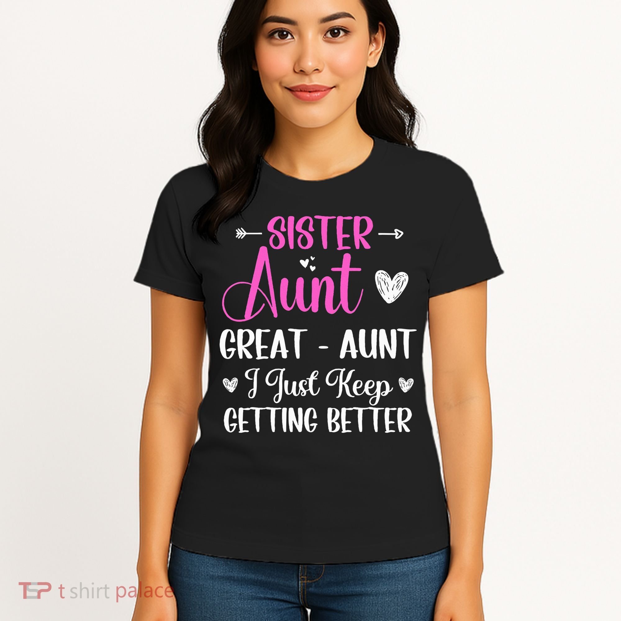Sister aunt great aunt i just keep getting better new auntie Women's T-Shirt
