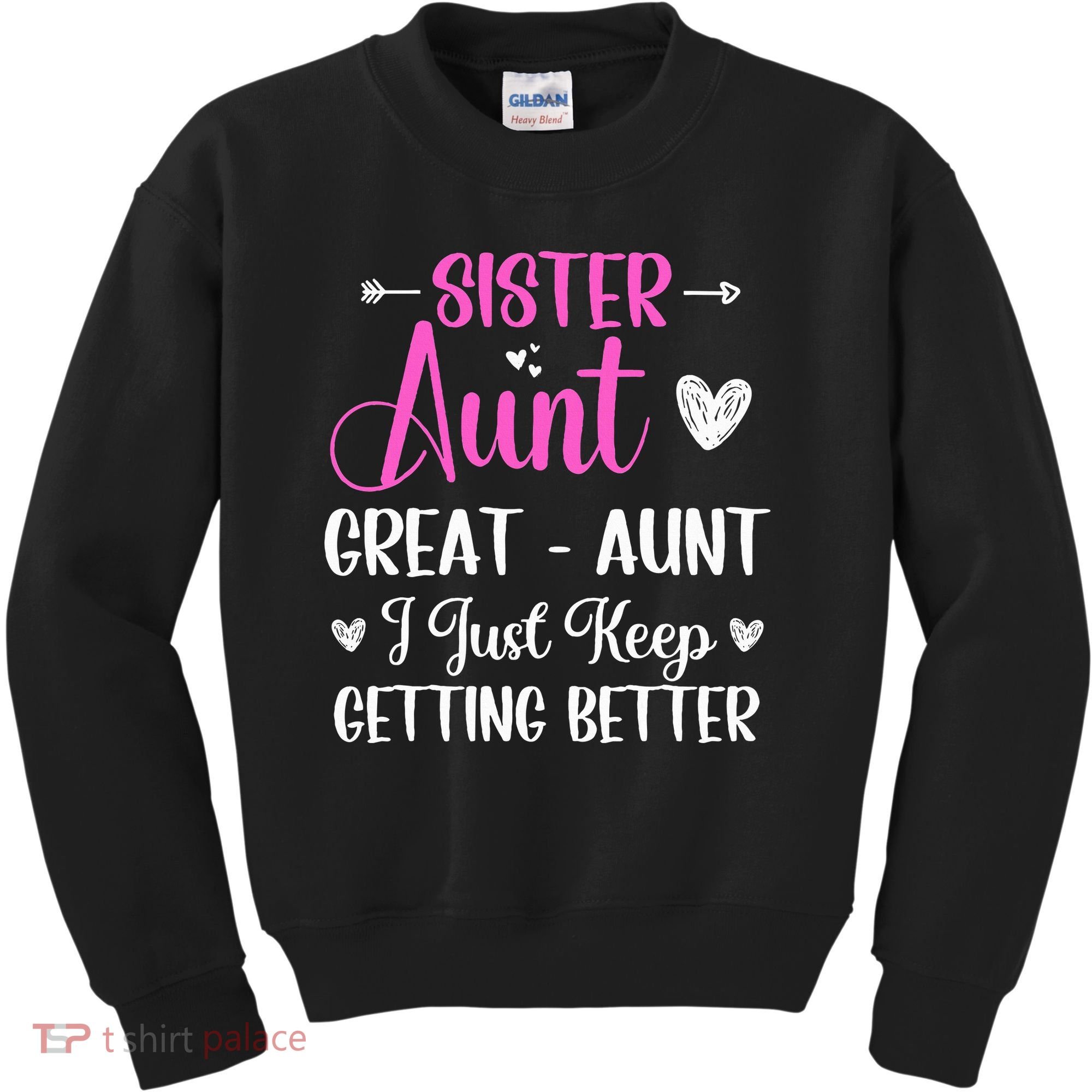Sister aunt great aunt i just keep getting better new auntie Kids Sweatshirt
