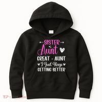 Sister aunt great aunt i just keep getting better new auntie Kids Hoodie thumb 0