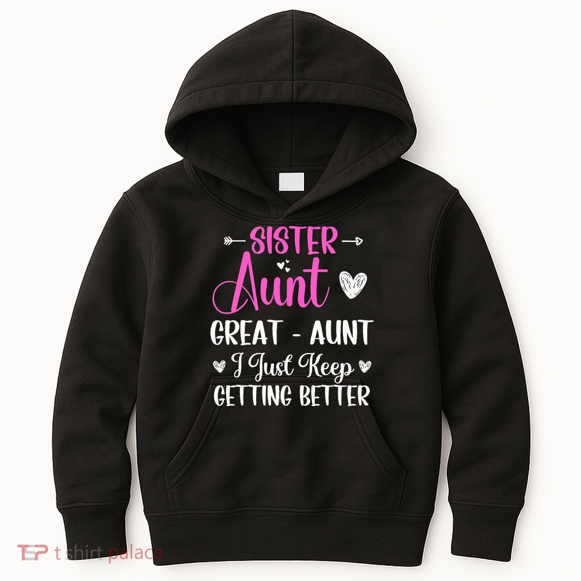 Sister aunt great aunt i just keep getting better new auntie Kids Hoodie