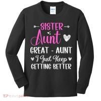 Sister aunt great aunt i just keep getting better new auntie Kids Long Sleeve Shirt thumb 0