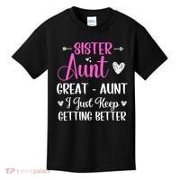 Sister aunt great aunt i just keep getting better new auntie Kids T-Shirt thumb 0