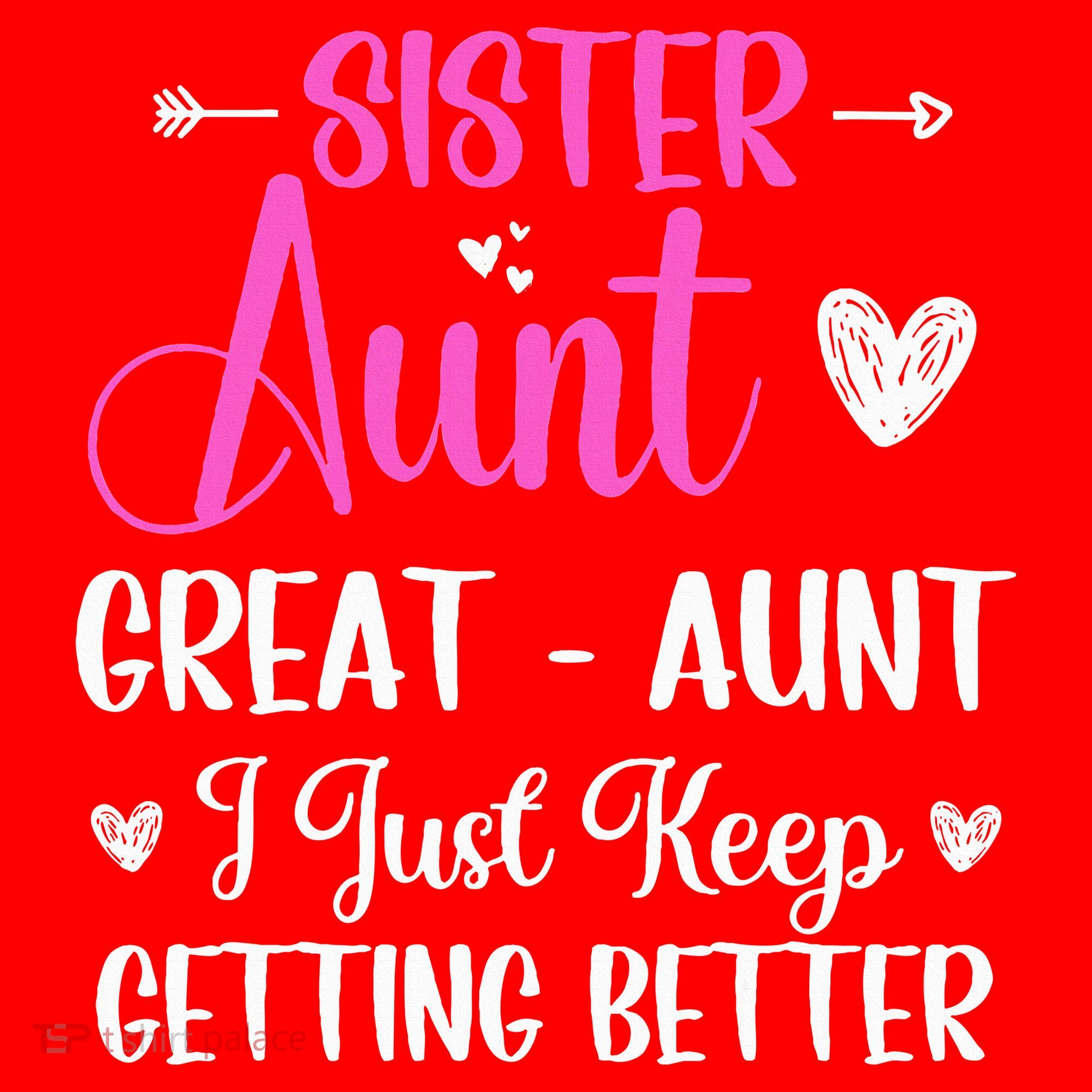 Sister aunt great aunt i just keep getting better new auntie Santa Hat