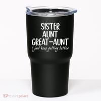 sister aunt greataunt i just keep getting better Tumbler thumb 0