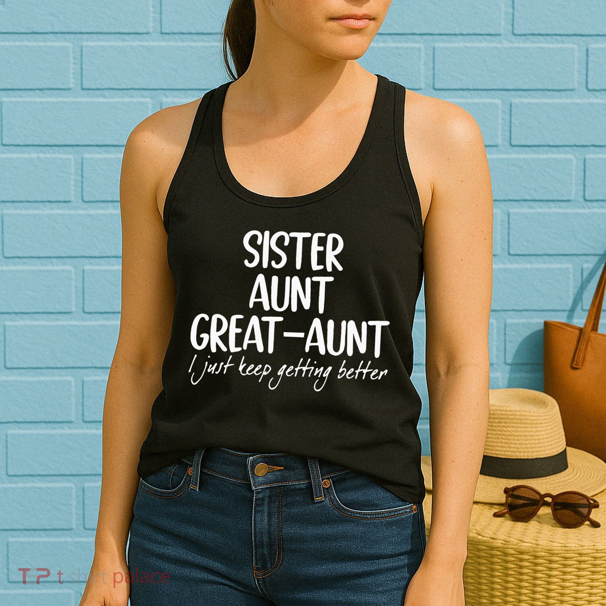 sister aunt greataunt i just keep getting better Women's Tank Top
