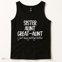 sister aunt greataunt i just keep getting better Tank Top thumb 2
