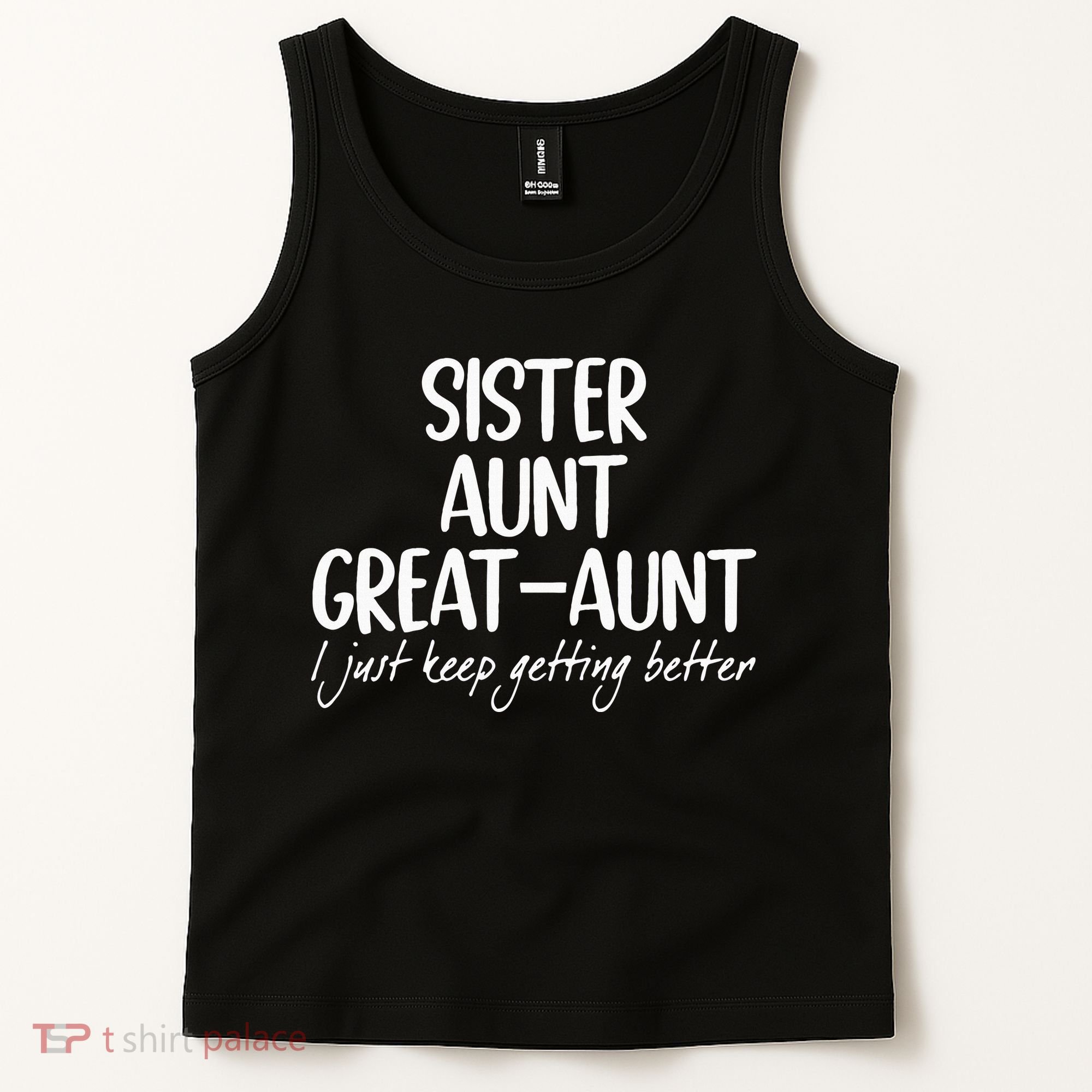 sister aunt greataunt i just keep getting better Tank Top