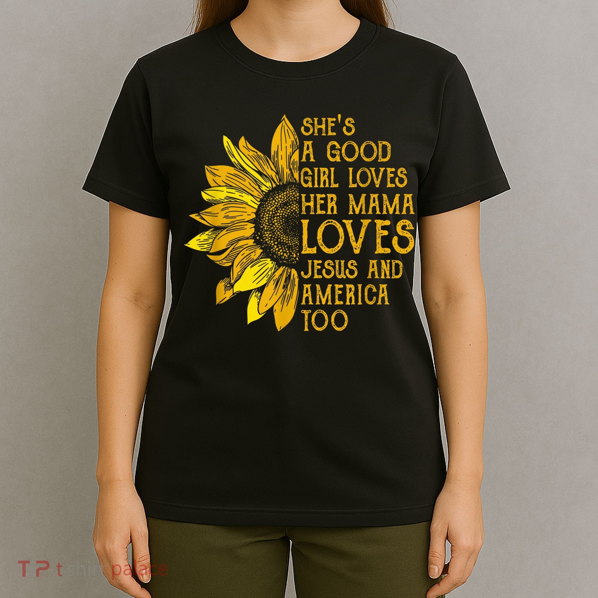 She's a good girl loves her mama jesus and america too US T-Shirt